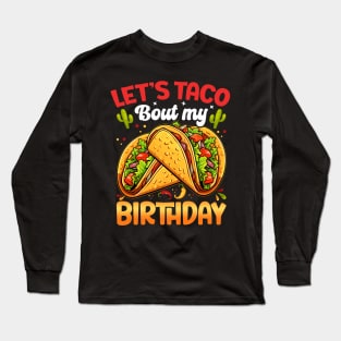 Let's Taco Bout My Birthday Boys Mexican Cinco De Mayo Party Long Sleeve T-Shirt